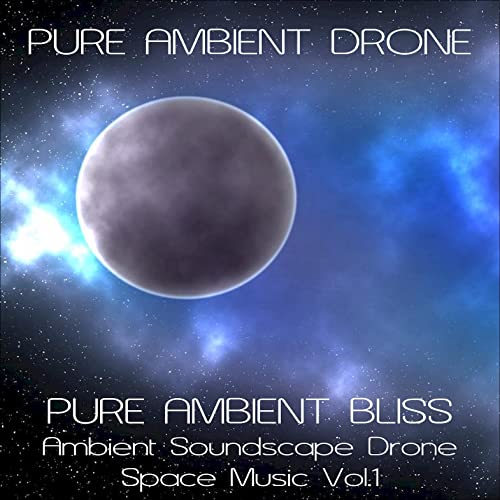 PURE AMBIENT DRONE - AMBIENT BLISS