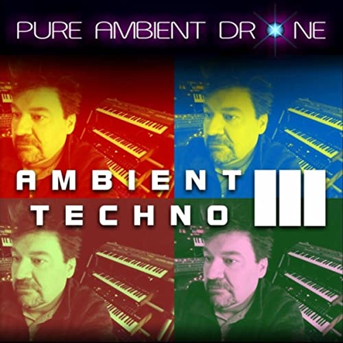 PURE AMBIENT DRONE - AMBIENT TECHNO 3