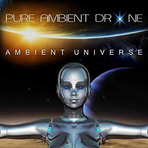 PURE AMBIENT DRONE - AMBIENT UNIVERSE