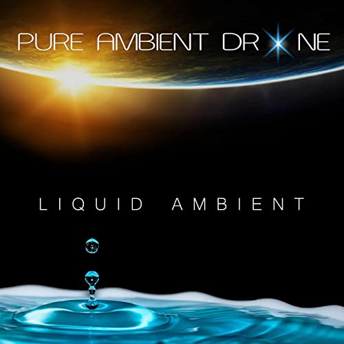 PURE AMBIENT DRONE - LIQUID AMBIENT