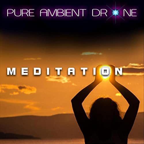 PURE AMBIENT DRONE - MEDITATION